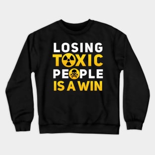 Losing Toxic People Is A Win Crewneck Sweatshirt